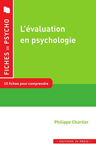 L'EVALUATION EN PSYCHOLOGIE. 10 FICHES POUR COMPRENDRE: Tests et questionnaires