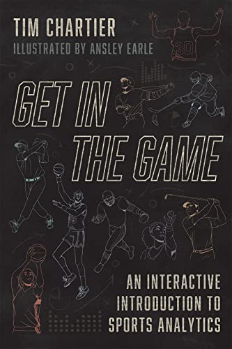 Get in the Game: An Interactive Introduction to Sports Analytics von University of Chicago Press