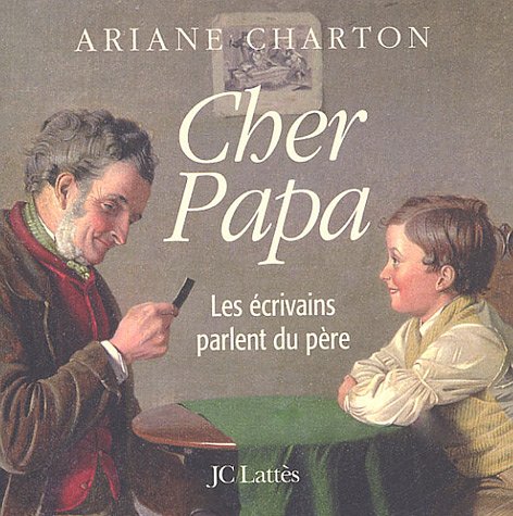 Cher Papa- Les écrivains parlent du père von JC LATTÈS