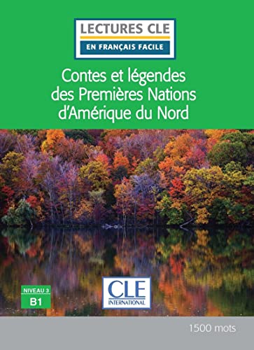 Contes et legendes des Premieres Nations d'Amerique du Nord: Niveau 3 B1