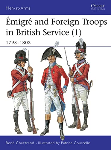 Emigre Troops in British Service, 1792-1803: 1793-1802 (Men-at-arms, 328, Band 1)