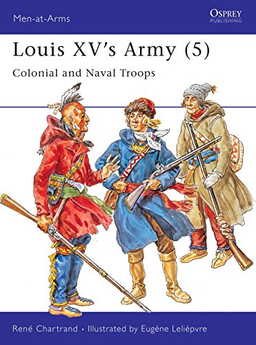 Louis XV's Army: Colonial and Naval Troops (Men-at-arms Series)