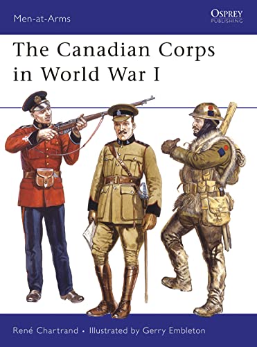 The Canadian Corps in World War I (Men-at-arms Series, 439)