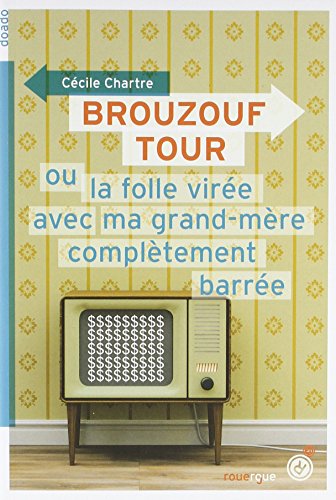 Brouzouf Tour ou la folle viree avec ma mamie completement barree von ROUERGUE
