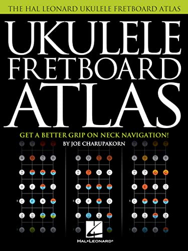 Ukulele Fretboard Atlas: Get a Better Grip on Neck Navigation von HAL LEONARD