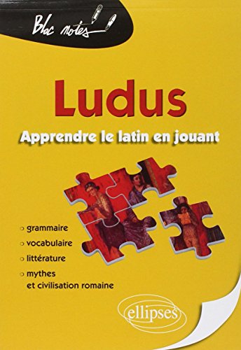 Ludus. Apprendre le latin en jouant. Grammaire - Vocabulaire - Littérature - Mythes et civilisation romaine: Grammaire, vocabulaire, littérature, mythes & civilisation romaine (Bloc-notes)