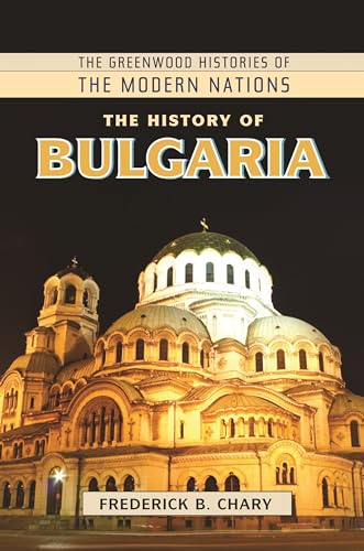 The History of Bulgaria (The Greenwood Histories of the Modern Nations) von Greenwood