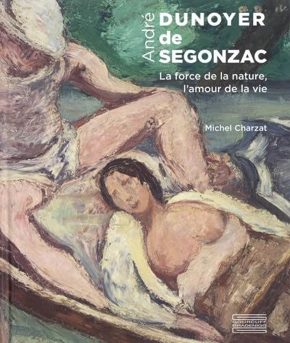 Dunoyer de Segonzac: La force de la nature, l'amour de la vie