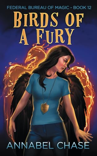 Birds of a Fury (Federal Bureau of Magic Cozy Mystery, Band 12) Birds of a Fury (Federal Bureau of Magic Cozy Mystery, Band 12)