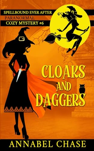 Cloaks and Daggers (Spellbound Ever After Paranormal Cozy Mystery, Band 6) Cloaks and Daggers (Spellbound Ever After Paranormal Cozy Mystery, Band 6)