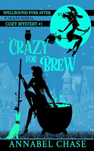 Crazy For Brew (Spellbound Ever After Paranormal Cozy Mystery, Band 1) Crazy For Brew (Spellbound Ever After Paranormal Cozy Mystery, Band 1)