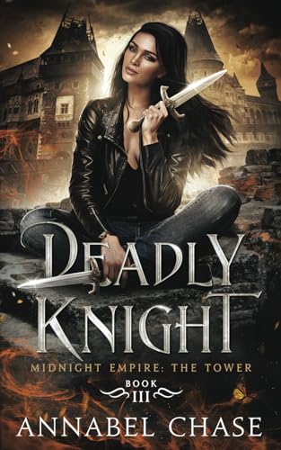 Deadly Knight (Midnight Empire: The Tower, Band 3) Deadly Knight (Midnight Empire: The Tower, Band 3)