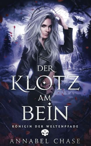 Der Klotz am Bein (Königin der Weltenpfade, Band 5) von Independently published