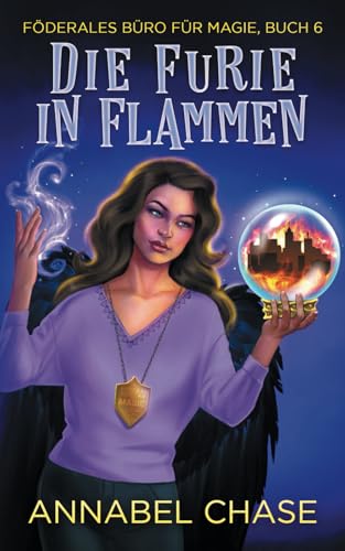 Die Furie in Flammen (Föderales Büro für Magie, Band 6) von Independently published
