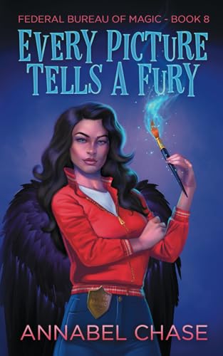 Every Picture Tells A Fury (Federal Bureau of Magic Cozy Mystery, Band 8)