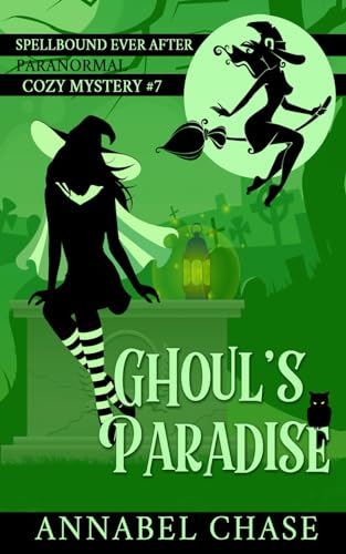 Ghoul's Paradise (Spellbound Ever After Paranormal Cozy Mystery, Band 7) Ghoul's Paradise (Spellbound Ever After Paranormal Cozy Mystery, Band 7)