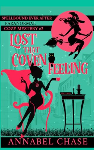 Lost That Coven Feeling (Spellbound Ever After Paranormal Cozy Mystery, Band 2)