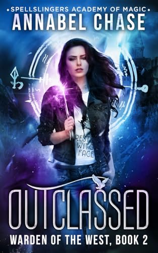 Outclassed: Warden of the West (Spellslingers Academy of Magic, Band 2)