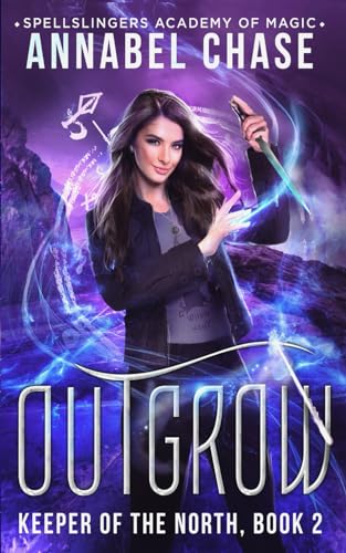 Outgrow: Keeper of the North (Spellslingers Academy of Magic, Band 10)