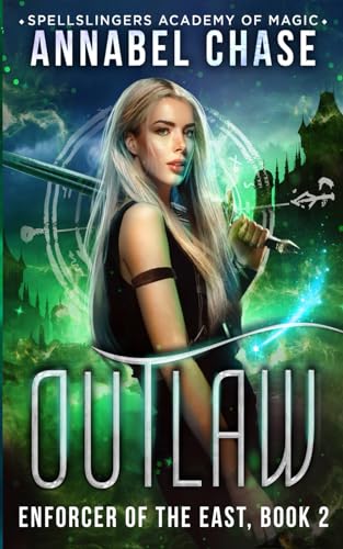 Outlaw: Enforcer of the East (Spellslingers Academy of Magic, Band 8)