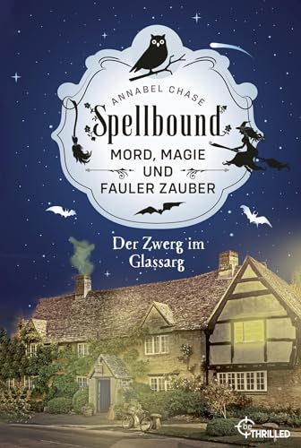 Spellbound - Der Zwerg im Glassarg: Mord, Magie und fauler Zauber (Zauberhaftes Cosy Crime)