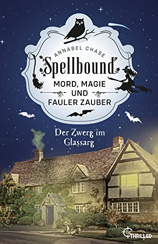 Spellbound - Der Zwerg im Glassarg: Mord, Magie und fauler Zauber (Zauberhaftes Cosy Crime) Spellbound - Der Zwerg im Glassarg: Mord, Magie und fauler Zauber (Zauberhaftes Cosy Crime)