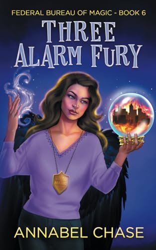Three Alarm Fury (Federal Bureau of Magic Cozy Mystery, Band 6)