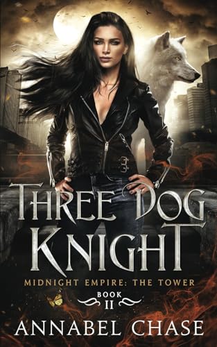Three Dog Knight (Midnight Empire: The Tower, Band 2) Three Dog Knight (Midnight Empire: The Tower, Band 2)