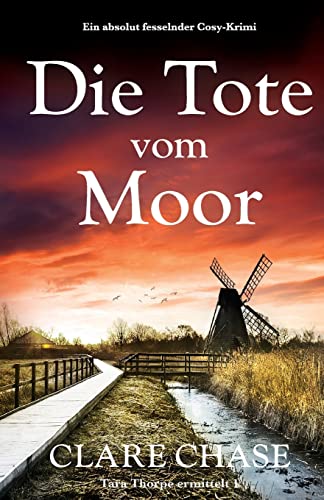 Die Tote vom Moor: Ein absolut fesselnder Cosy-Krimi (Tara Thorpe ermittelt, Band 1) von Bookouture