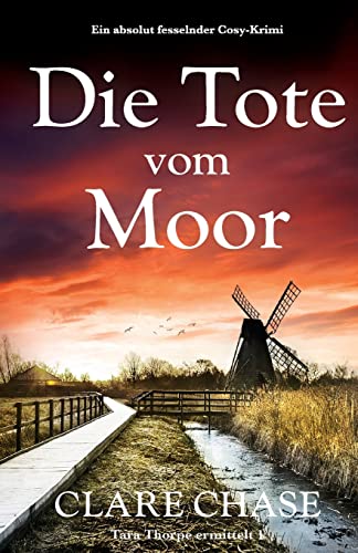 Die Tote vom Moor: Ein absolut fesselnder Cosy-Krimi (Tara Thorpe ermittelt, Band 1) von Bookouture