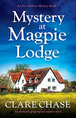 Mystery at Magpie Lodge: An absolutely gripping cozy mystery novel (An Eve Mallow Mystery, Band 7)