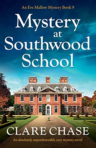Mystery at Southwood School: An absolutely unputdownable cozy mystery novel (An Eve Mallow Mystery, Band 9) von Bookouture
