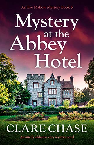Mystery at the Abbey Hotel: An utterly addictive cozy mystery novel (An Eve Mallow Mystery, Band 5)