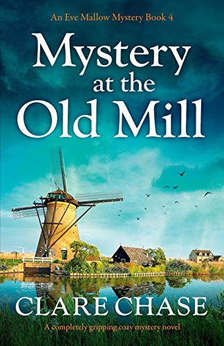 Mystery at the Old Mill: A completely gripping cozy mystery novel (An Eve Mallow Mystery, Band 4) von Bookouture