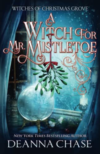 A Witch For Mr. Mistletoe (Witches of Christmas Grove, Band 4) von Bayou Moon Publishing