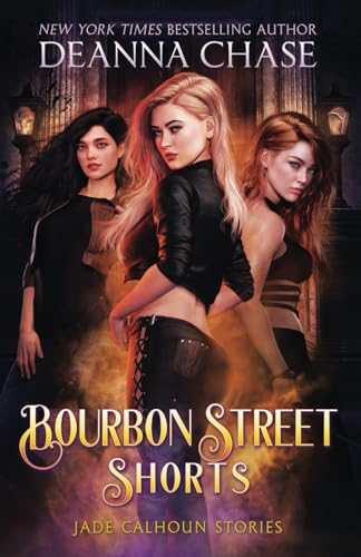 Bourbon Street Shorts (The Jade Calhoun Series, Band 10) von Bayou Moon Publishing