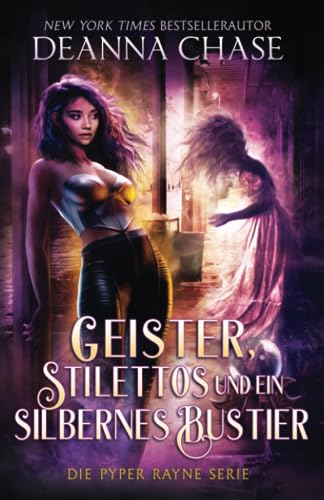 GEISTER, STILETTOS UND EIN SILBERNES BUSTIER (Pyper Rayne Serie, Band 1)