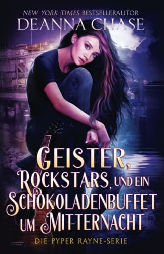 Geister, Rockstars und ein Schokoladenbuffet um Mitternacht (Pyper Rayne Serie, Band 2) Geister, Rockstars und ein Schokoladenbuffet um Mitternacht (Pyper Rayne Serie, Band 2)