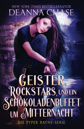 Geister, Rockstars und ein Schokoladenbuffet um Mitternacht (Pyper Rayne Serie, Band 2)