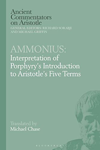 Ammonius: Interpretation of Porphyry’s Introduction to Aristotle’s Five Terms (Ancient Commentators on Aristotle) von Bloomsbury