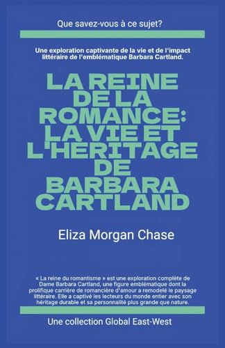 La reine de la romance: La vie et l'héritage de Barbara Cartland (Que Savez-Vous À CE Sujet?) von Global East-West LTD