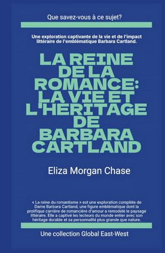 La reine de la romance: La vie et l'héritage de Barbara Cartland (Que savez-vous à ce sujet?) von Global East-West