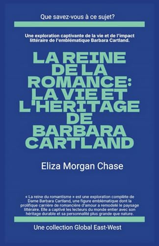 La reine de la romance: La vie et l'héritage de Barbara Cartland (Que savez-vous à ce sujet?) von Global East-West