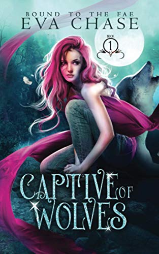Captive of Wolves (Bound to the Fae, Band 1)