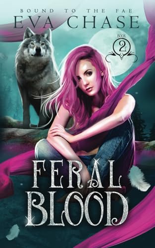 Feral Blood (Bound to the Fae, Band 2)