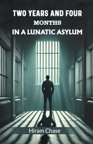 Two Years And Four Months In A Lunatic Asylum von Double 9 Books