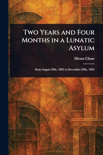 Two Years and Four Months in a Lunatic Asylum von Anson Street Press