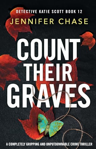 Count Their Graves: A completely gripping and unputdownable crime thriller (Detective Katie Scott, Band 12) von Bookouture