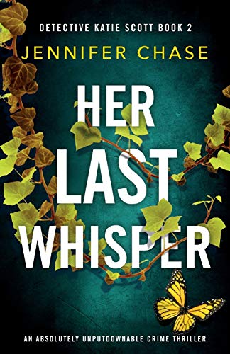 Her Last Whisper: An absolutely unputdownable crime thriller (Detective Katie Scott, Band 2)