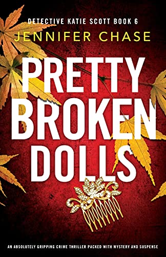 Pretty Broken Dolls: An absolutely gripping crime thriller packed with mystery and suspense (Detective Katie Scott, Band 6) von Bookouture